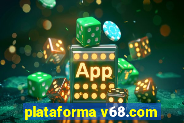 plataforma v68.com